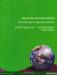 Microbiology: Pearson New International Edition; James G. Cappuccino, Natalie Sherman; 2013