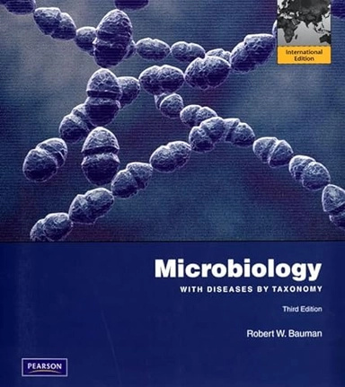 Microbiology : with diseases by taxonomy; Robert W. Bauman; 2011