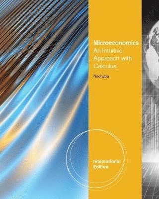 Microeconomics : an intuitive approach with calculus; Thomas J. Nechyba; 2011