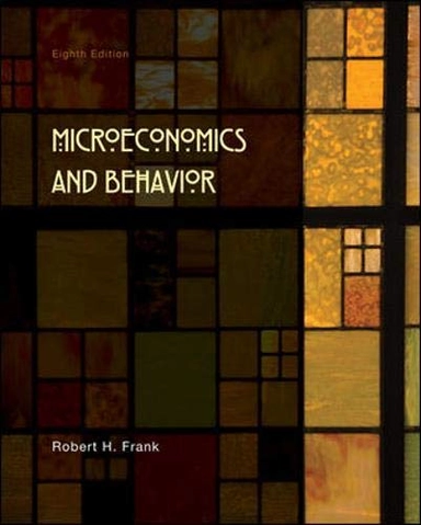 Microeconomics and behavior; Robert H. Frank; 2010