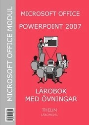 Microsoft PowerPoint 2007 - Lärobok med övningar