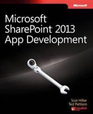 Microsoft SharePoint 2013 App Development; Scot Hillier, Ted Pattison; 2013