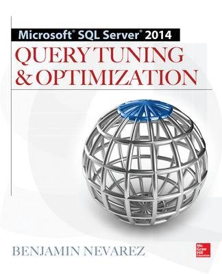 Microsoft SQL Server 2014 Query Tuning & Optimization; Benjamin Nevarez; 2014