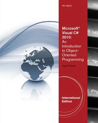 Microsoft® Visual C#® 2010 : an introduction to object-oriented programming; Joyce Farrell; 2011