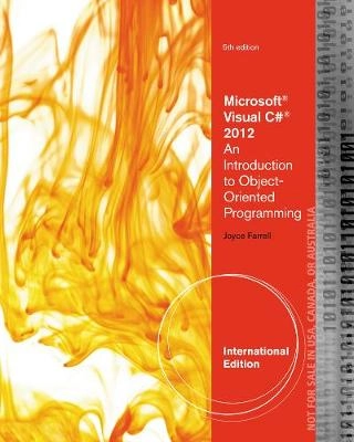 Microsoft visual C# 2012 : an introduction to object-oriented programming; Joyce Farrell; 2013