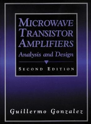 Microwave transistor amplifiers : analysis and design; Guillermo Gonzalez; 1997