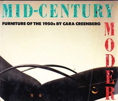Mid-century modern : furniture of the 1950s; Cara Greenberg; 1989