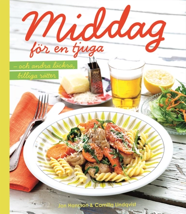 Middag för en tjuga : och andra läckra, billiga rätter; Jon Hansson; 2014