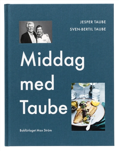Middag med Taube; Sven-Bertil Taube, Jesper Taube, Ulrica Ramstedt; 2017