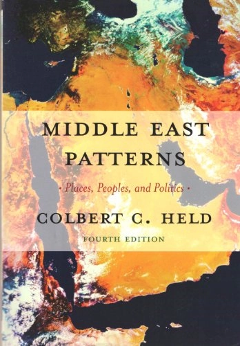 Middle East patterns : places, peoples, and politics; Colbert C. Held; 2006