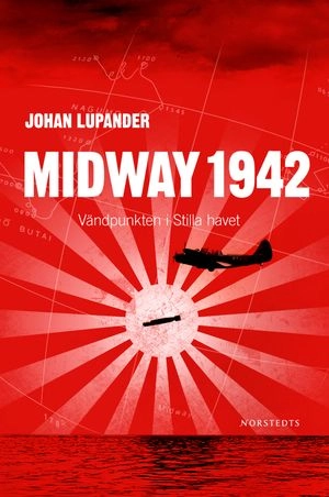 Midway 1942 : vändpunkten i Stilla havet; Johan Lupander; 2007