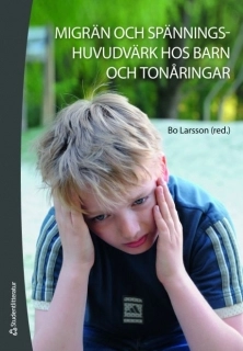 Migrän och spänningshuvudvärk hos barn och tonåringar; Bo Larsson; 2009