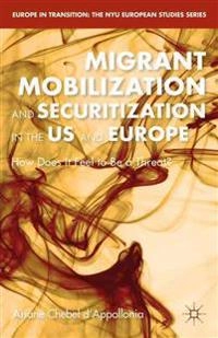 Migrant Mobilization and Securitization in the US and Europe; A Chebel D'Appollonia, A Chebel D'Appollonia, Ariane Chebel D'Appollonia, A Chebel D'Appollonia; 2015