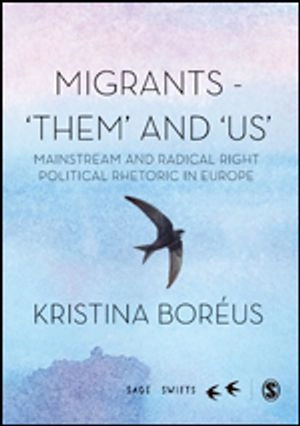 Migrants & natives - 'them' and 'us' : mainstream and radical right political rhetoric in Europe