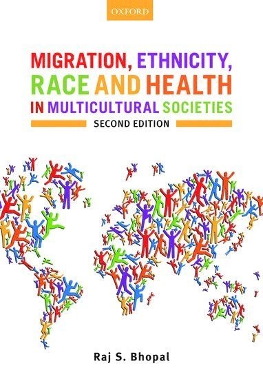Migration, ethnicity, race, and health in multicultural societies; Raj S. Bhopal; 2014