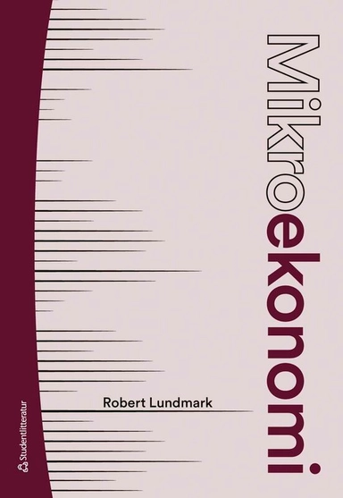 Mikroekonomi - Teori och tillämpningar; Robert Lundmark; 2026