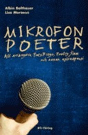 Mikrofonpoeter : att arrangera poesibingo, poetry slam och annan estradpoesi; Albin Balthasar, Lisa Moraeus; 2009