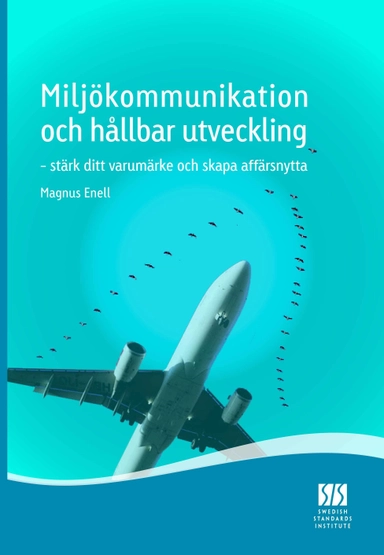 Miljökommunikation och hållbar utveckling : stärk ditt varumärke och skapa affärsnytta