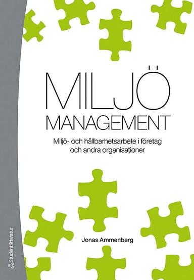 Miljömanagement : miljö- och hållbarhetsarbete i företag och andra organisationer; Jonas Ammenberg; 2020