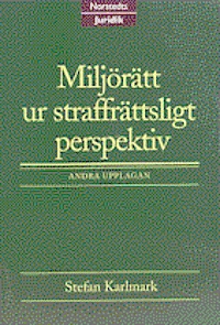 Miljörätt ur straffrättsligt perspektiv; Stefan Karlmark; 1999