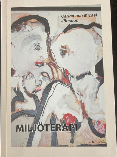 Miljöterapi : organisering för bearbetning och utveckling : psykoterapeutiska processer på behandlingshem; Carina Jönsson; 2012