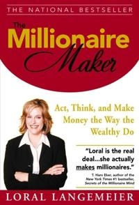 "millionaire maker : act, think, and make money the way the wealthy do" [Elektronisk resurs]; Loral Langemeier; 2006