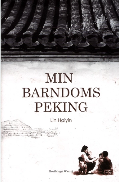 Min barndoms Peking; Lin Haiying; 2015