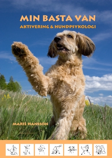 Min bästa vän : aktivering & hundpsykolog; Marie Hansson; 2007
