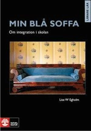 Min blå soffa : om integration i skolan; Lise W Egholm; 2007