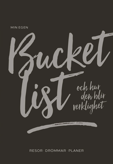 Min egen bucket list : och hur den blir verklighet; Moa Edlund; 2018