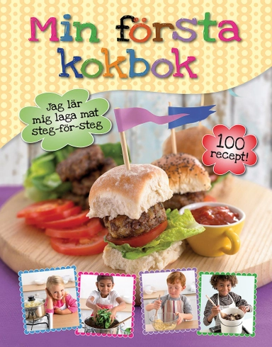 Min första kokbok : jag lär mig laga mat steg-för-steg; Sonia Moore; 2013