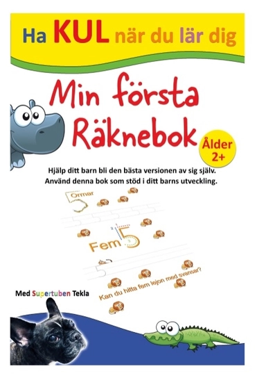 Min första räknebok - med Supertuben Tekla; Peter Johansson, Annika Källman; 2020