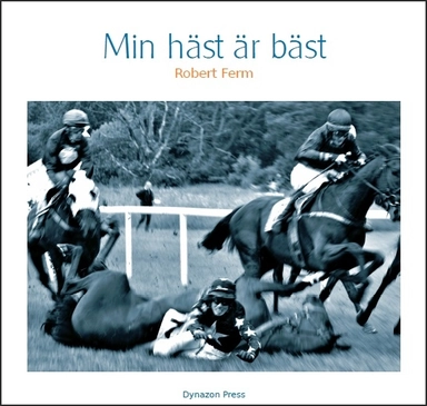 Min häst är bäst; Robert Ferm; 2013