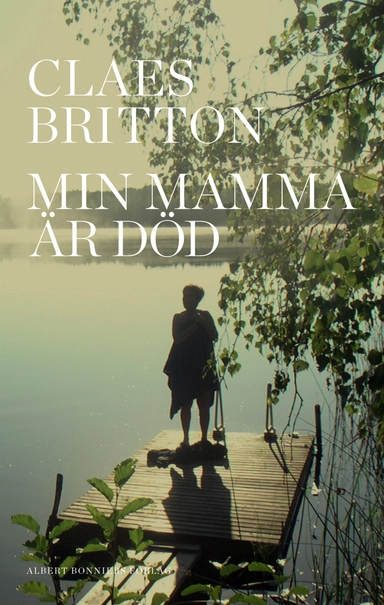 Min mamma är död; Claes Britton; 2010
