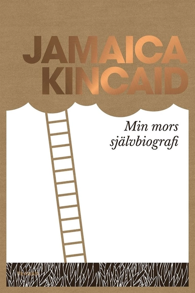 Min mors självbiografi; Jamaica Kincaid, Lena Fagerström