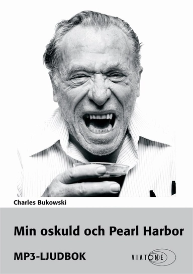 Min oskuld och Pearl Harbor; Charles Bukowski, Johan Svensson, Einar Heckscher, Mark Hanauer