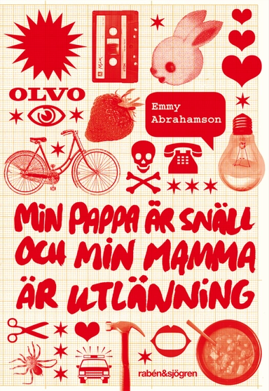 Min pappa är snäll och min mamma är utlänning; Emmy Abrahamson; 2011