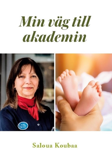 Min väg till Akademin : drivkraft och lycka blev en kärleksskapelse; Saloua Koubaa; 2021
