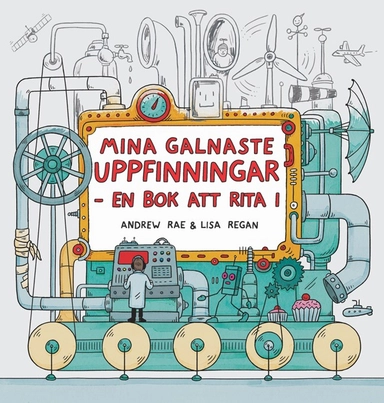 Mina galnaste uppfinningar  : en bok att rita i; Lisa Regan; 2015