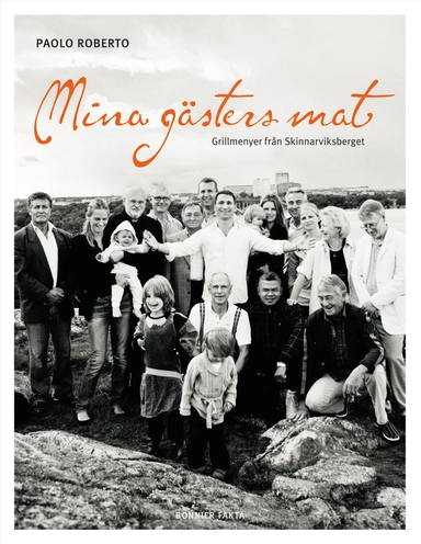 Mina gästers mat : grillmenyer från Skinnarviksberget; Paolo Roberto; 2009