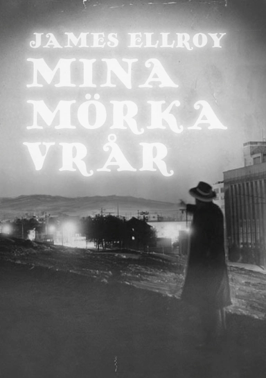 Mina mörka vrår; James Ellroy; 2011