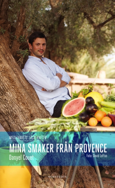 Mina smaker från Provence : medelhavets läckerheter; Danyel Couet; 2010