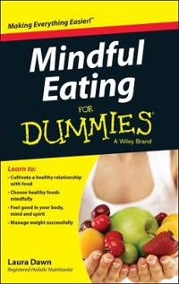 Mindful Eating For Dummies; Laura Dawn; 2014