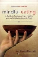 Mindful eating - free yourself from overeating and other unhealthy relation; Jan Chozen Bays; 2009