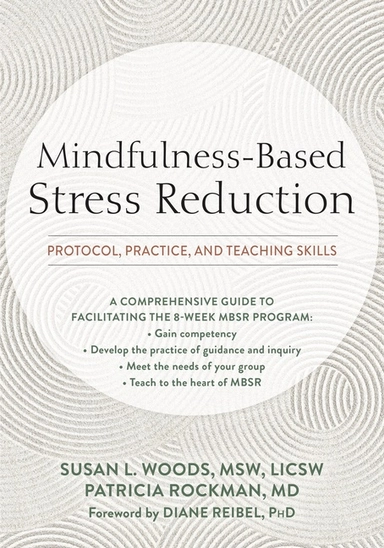 Mindfulness-Based Stress Reduction; MSW, LICSW; Patricia Rockman, MD Susan L. Woods; 2021
