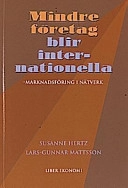 Mindre företag blir internationella - Marknadsföring i nätverk; Susanne Hertz, Lars-Gunnar Mattsson; 1998