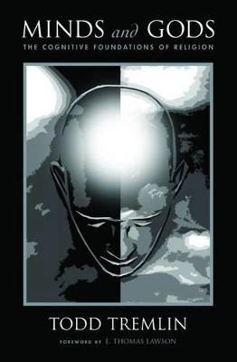 Minds and gods : the cognitive foundations of religion