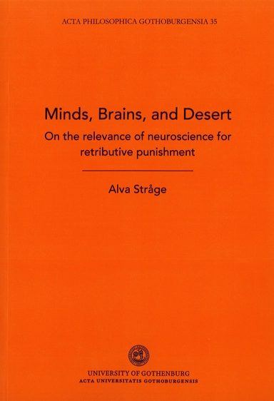 Minds, brains and desert : on the relevance of neuroscience for retributive punishment; Alva Stråge; 2019