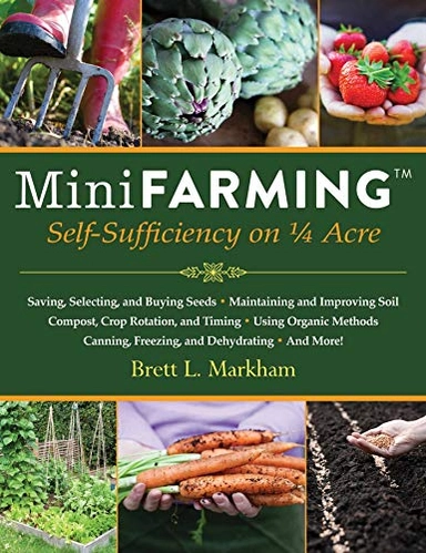 Mini Farming; Brett L Markham, Brett L Markham; 2010