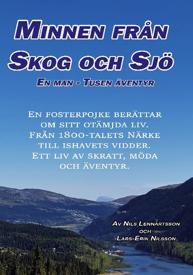 Minnen från skog o sjö : En man, tusen äventyr: En fosterpojke berättar om